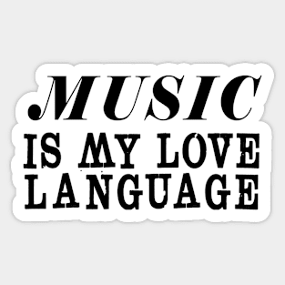 MUSIC IS MY LOVE LANGUAGE Sticker